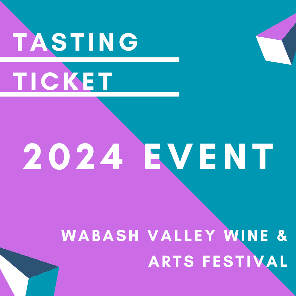 2024 Advance Tasting Ticket The New Wabash Valley Wine & Arts Festival